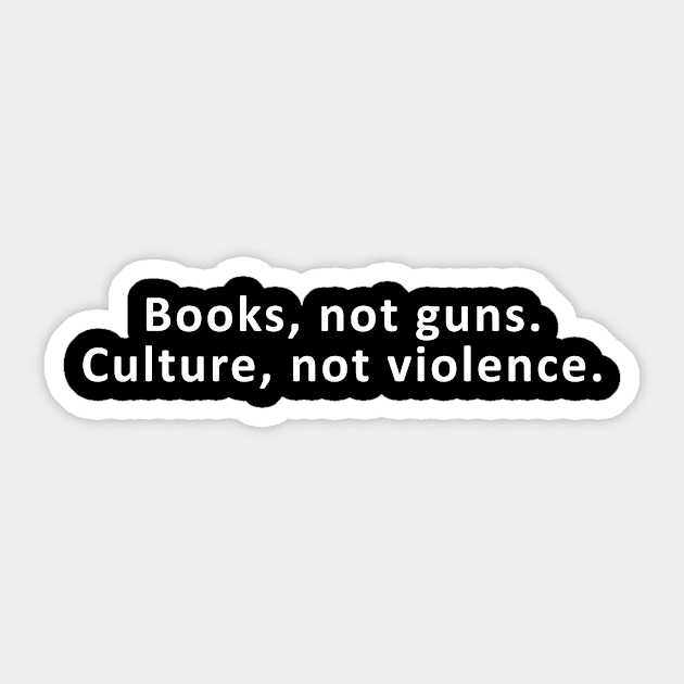 books not guns culture not violence Sticker by Ramy Art